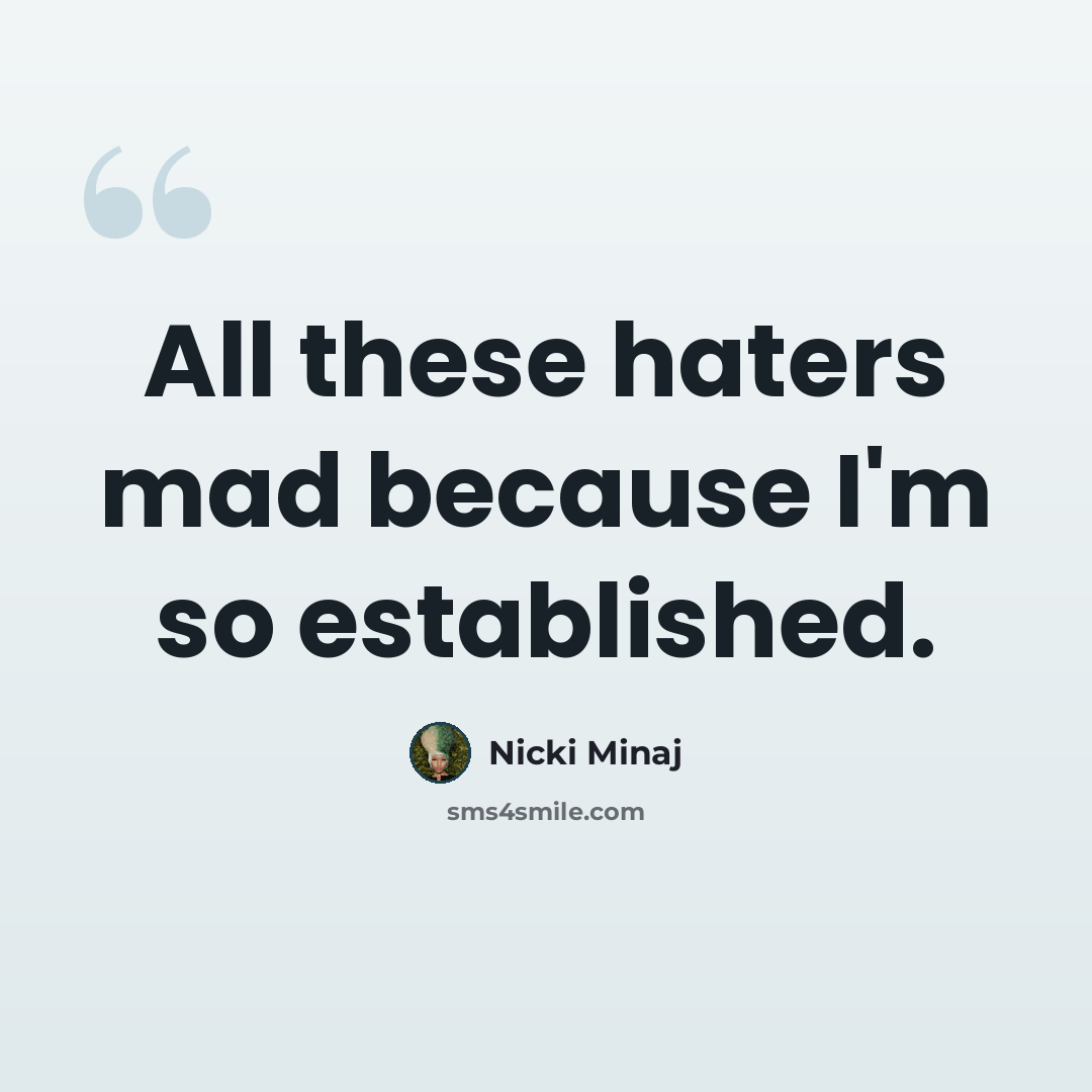 “All these haters mad because I'm so established.” quote by Nicki Minaj