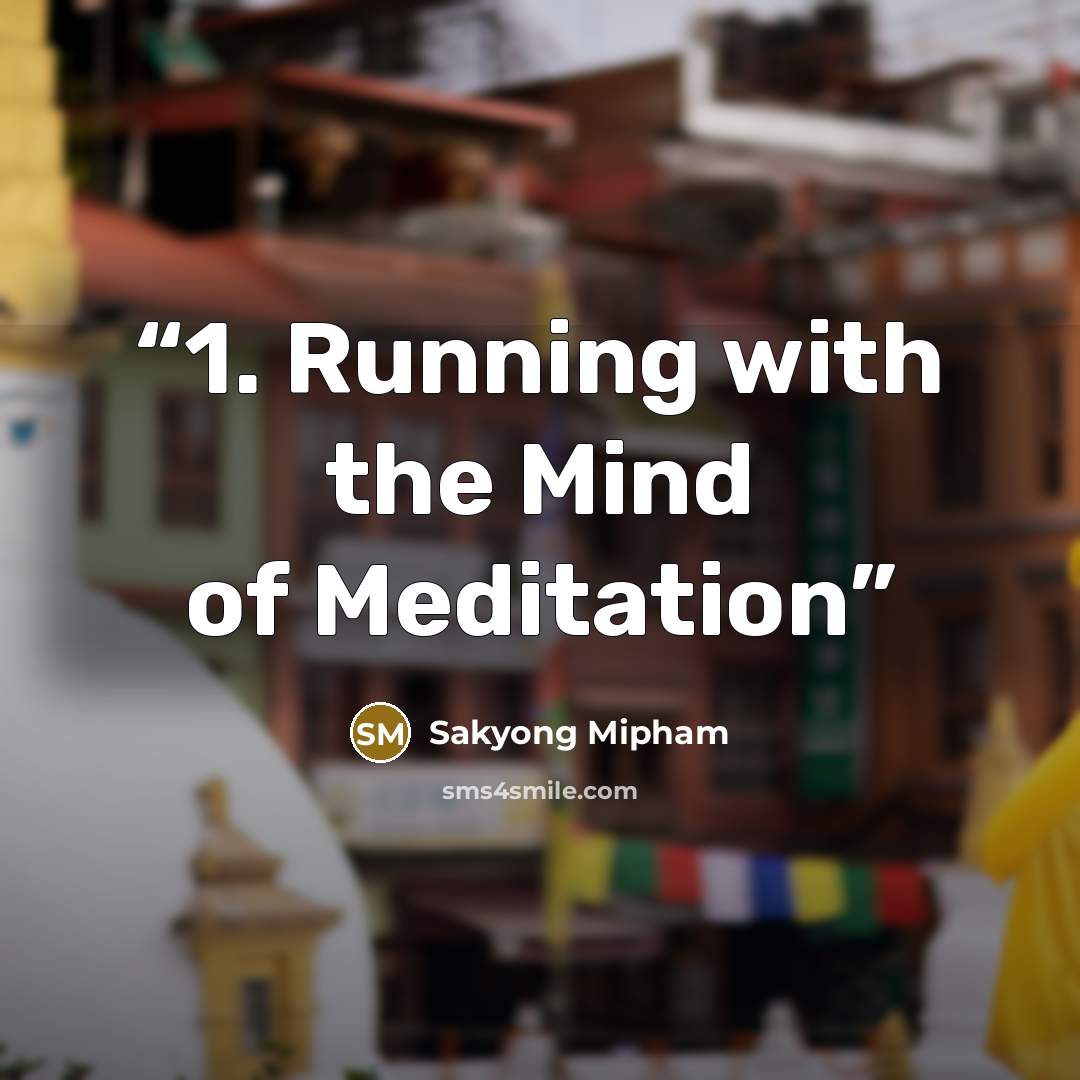 “1. Running with the Mind of Meditation” quote by Sakyong Mipham