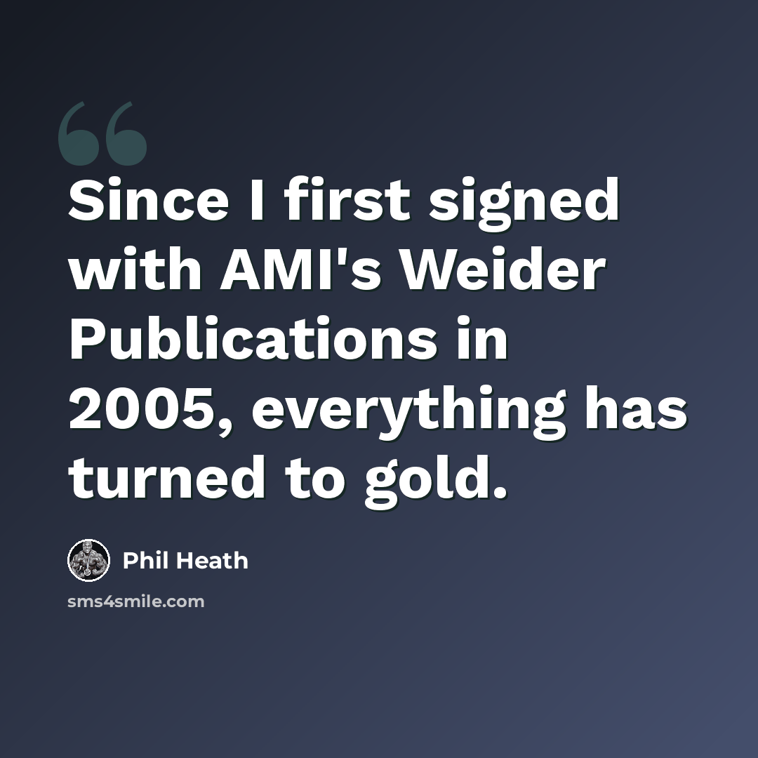 “Since I first signed with AMI's Weider Publications in 2005, everything has turned to gold.” quote by Phil Heath