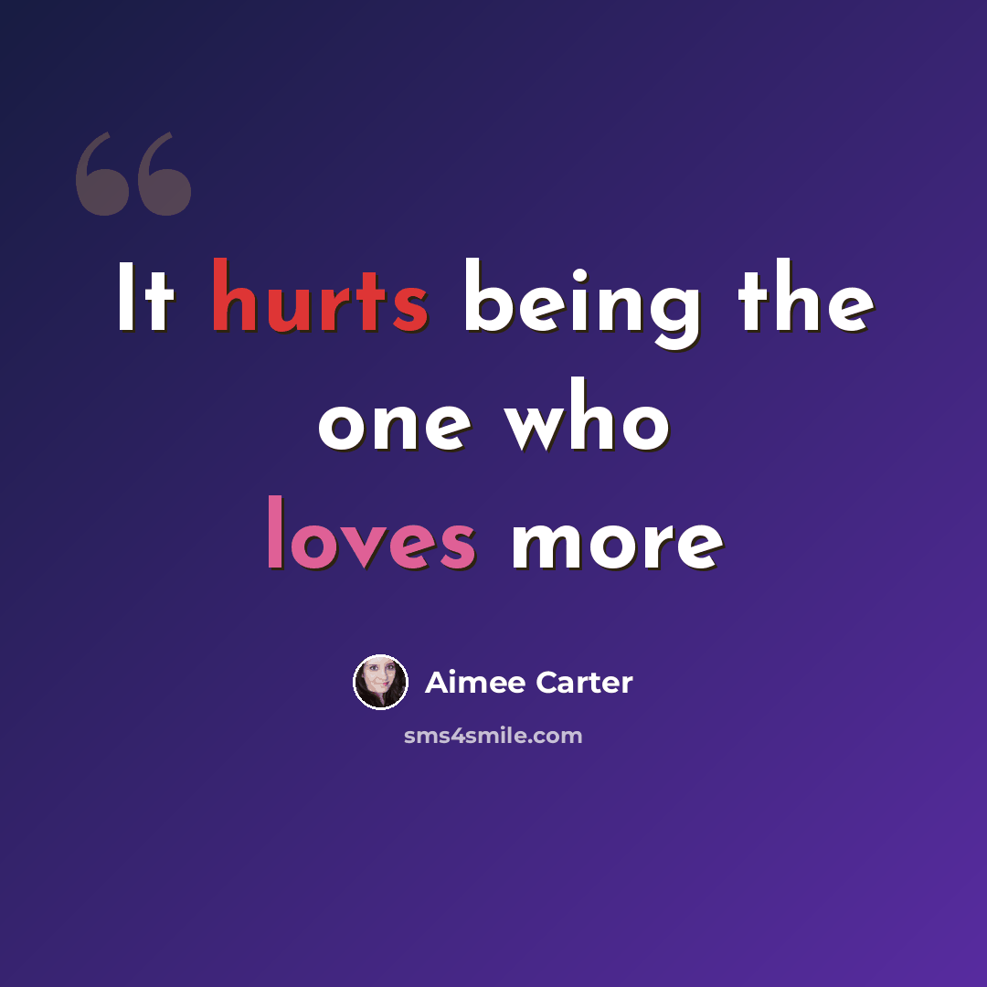 “It hurts being the one who loves more” quote by Aimee Carter