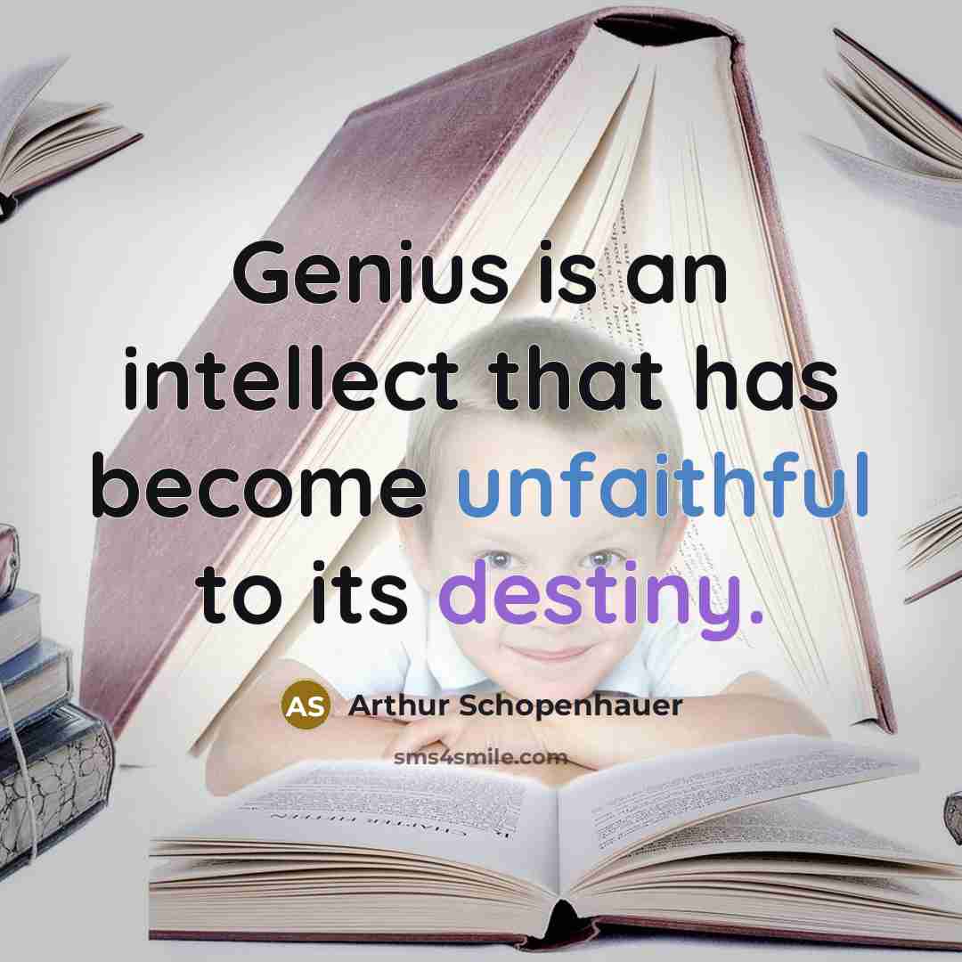 “Genius is an intellect that has become unfaithful to its destiny.” quote by Arthur Schopenhauer