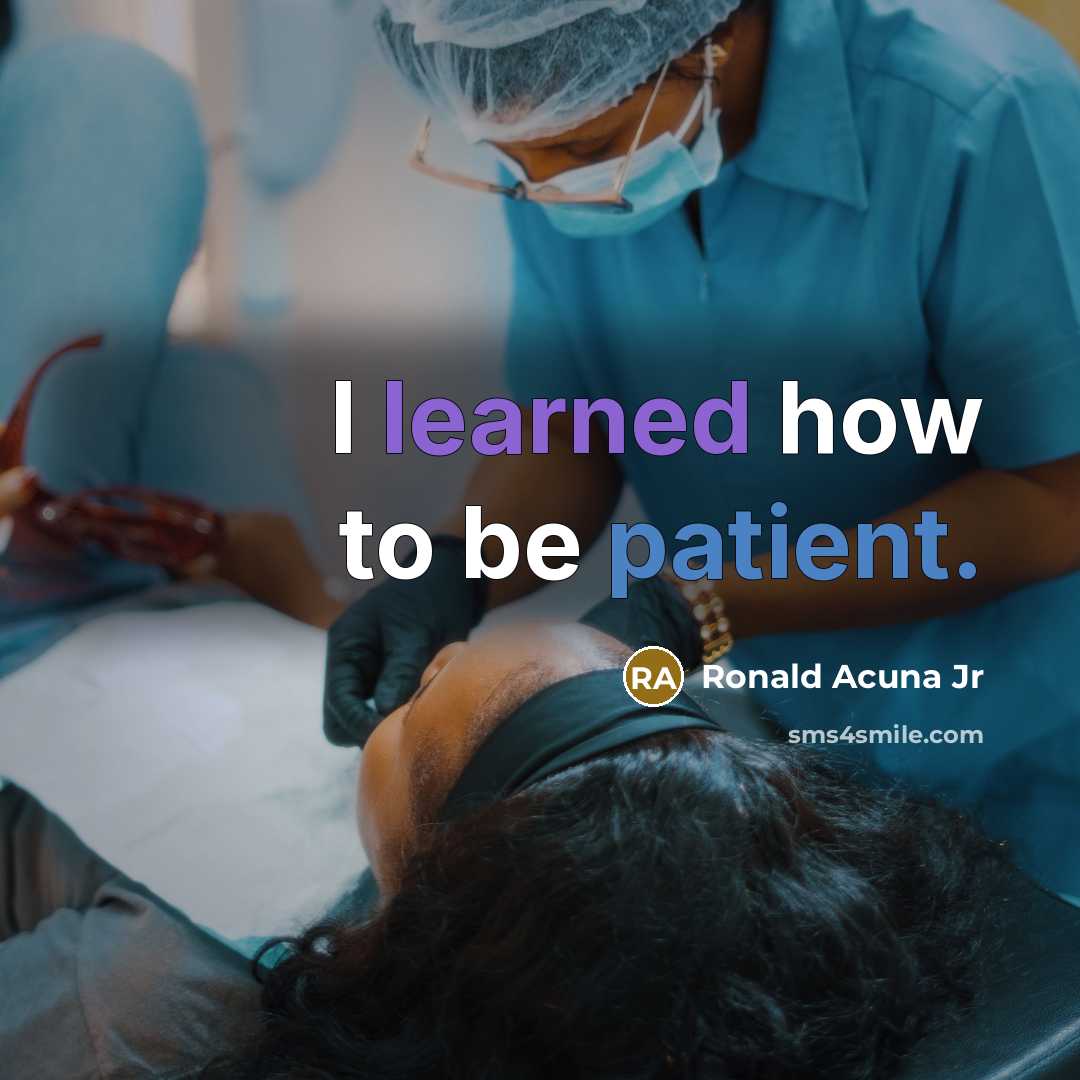 “I learned how to be patient.” quote by Ronald Acuna Jr