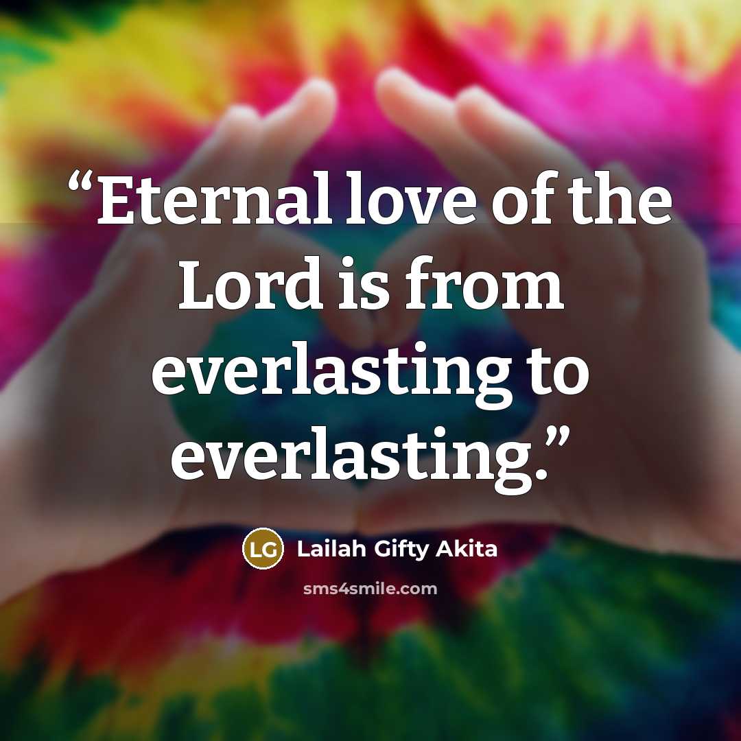 “Eternal love of the Lord is from everlasting to everlasting.” quote by Lailah Gifty Akita