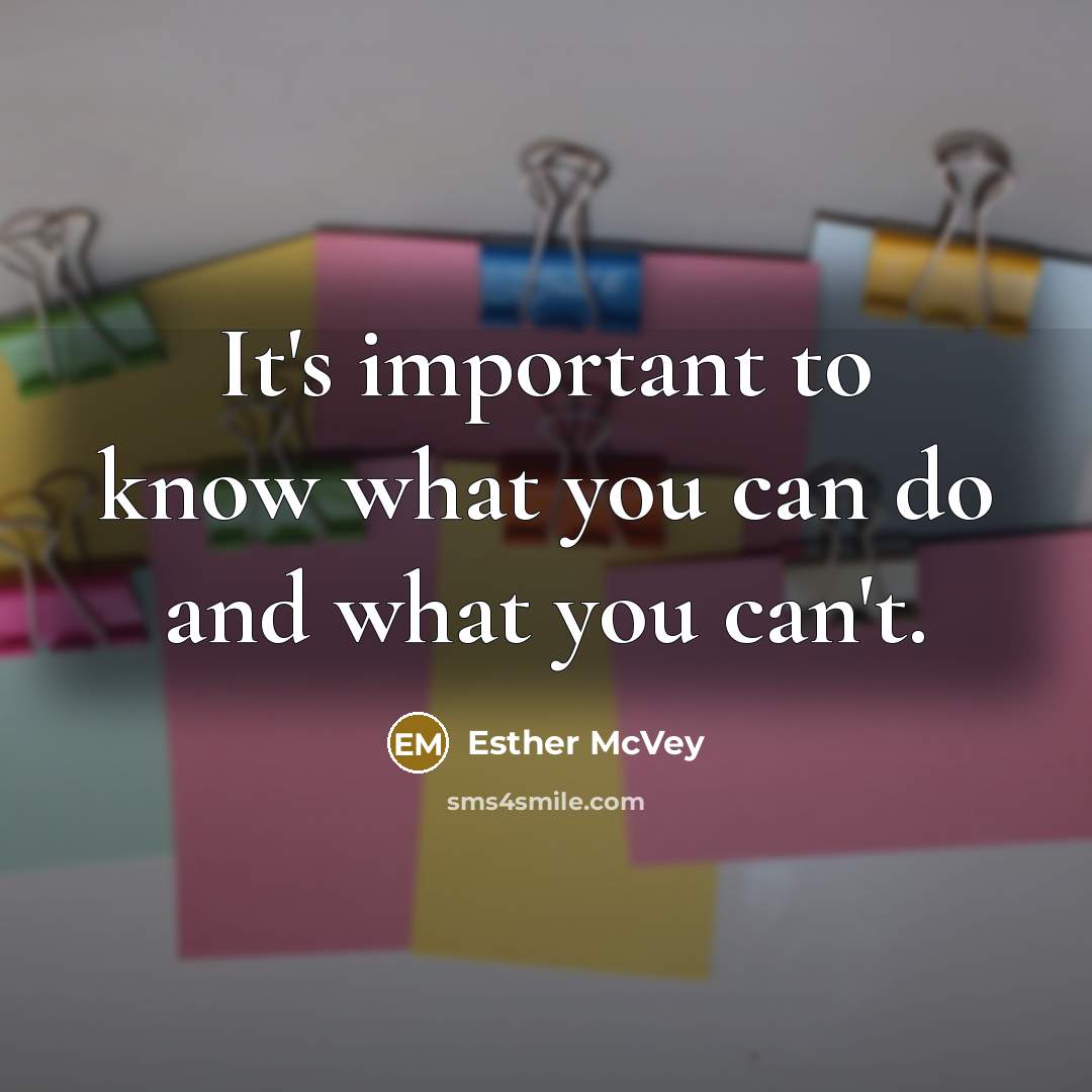 “It's important to know what you can do and what you can't.” quote by Esther McVey