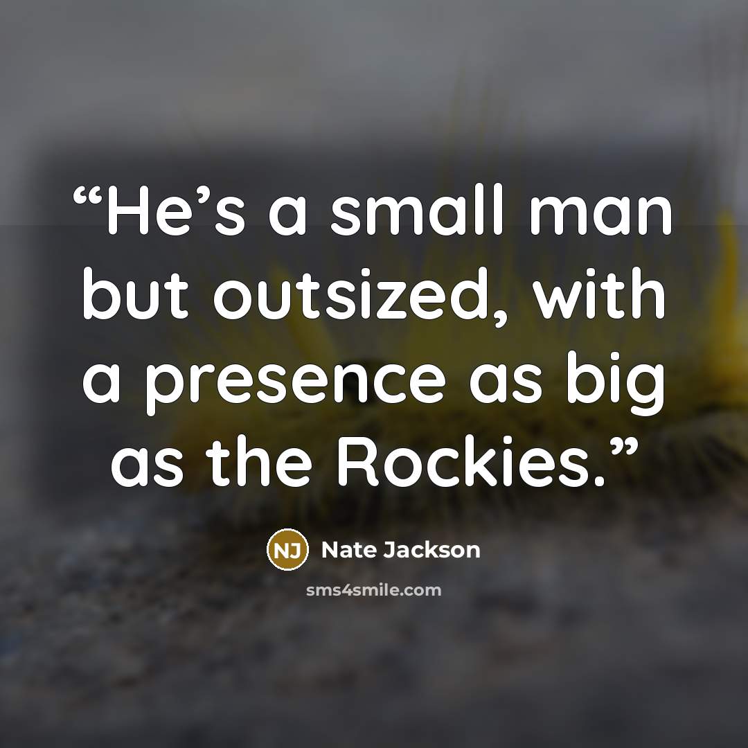 “He’s a small man but outsized, with a presence as big as the Rockies.” quote by Nate Jackson