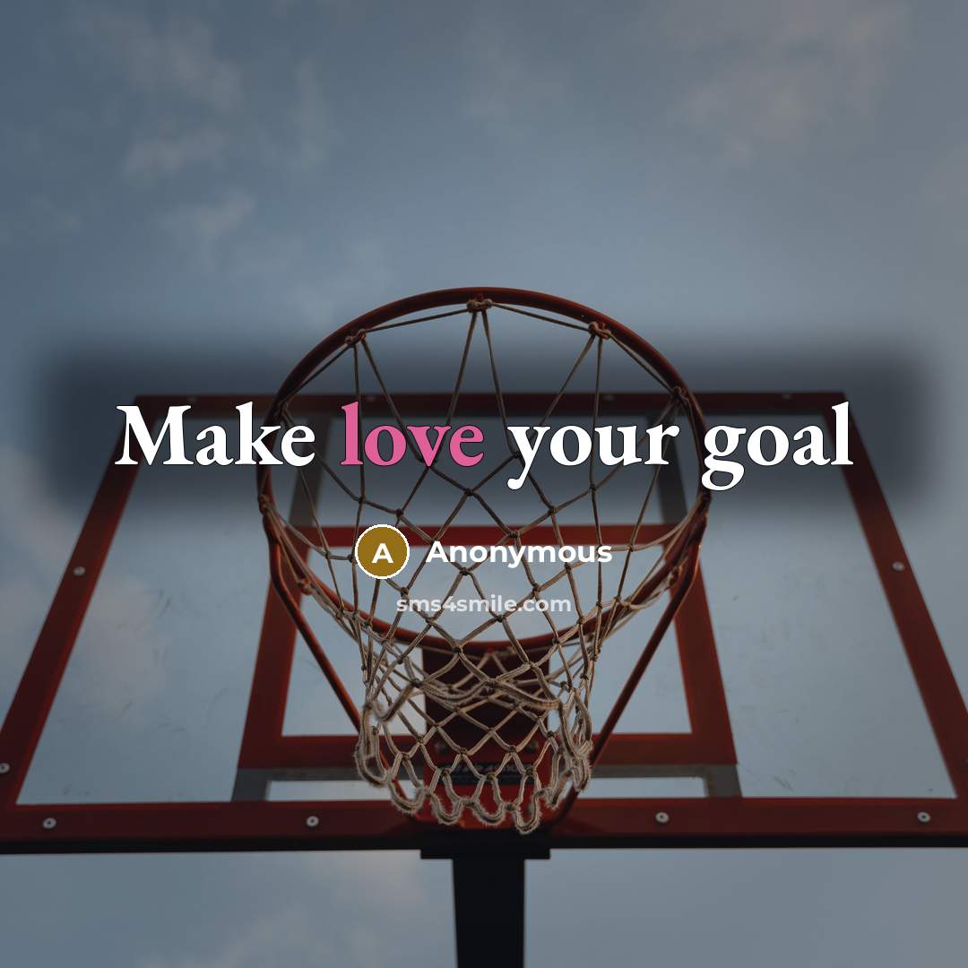 “Make love your goal” quote by Anonymous