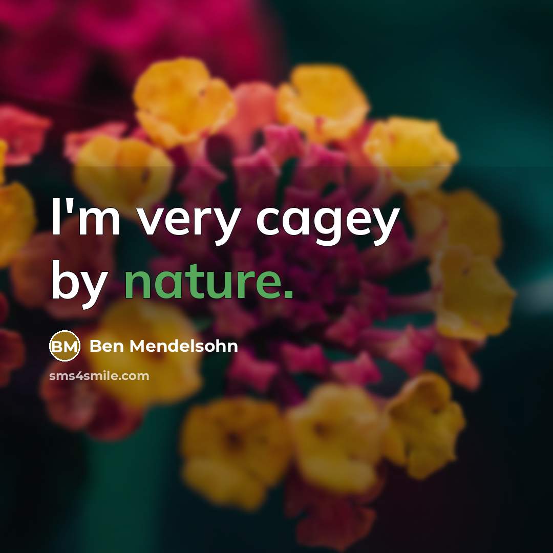 “I'm very cagey by nature.” quote by Ben Mendelsohn