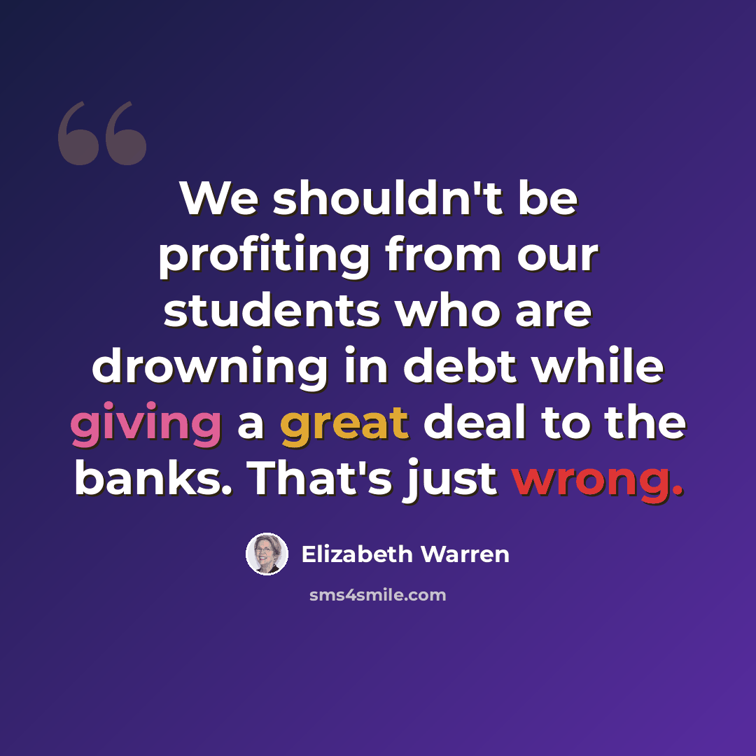 “We shouldn't be profiting from our students who are drowning in debt while giving a great deal to the banks. That's just wrong.” quote by Elizabeth Warren