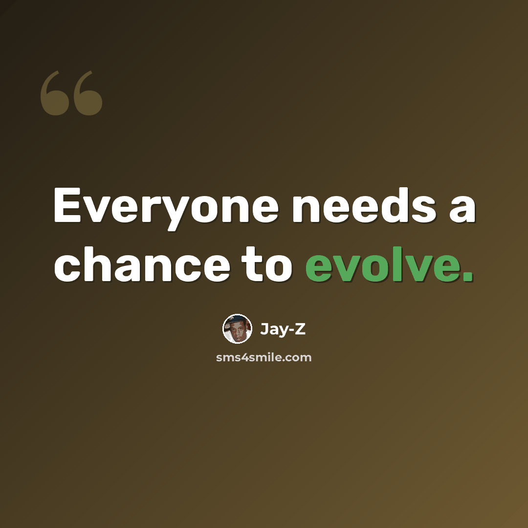 “Everyone needs a chance to evolve.” quote by Jay-Z