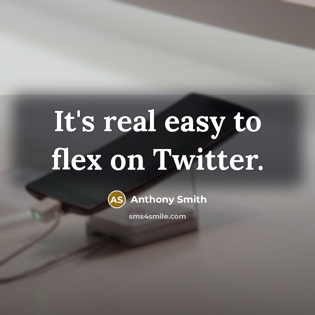 “It's real easy to flex on Twitter.” quote by Anthony Smith