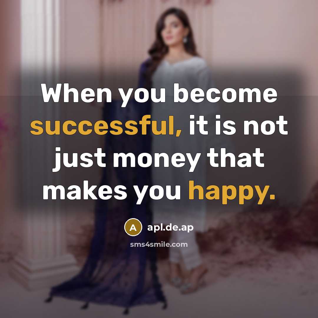 “When you become successful, it is not just money that makes you happy.” quote by apl.de.ap