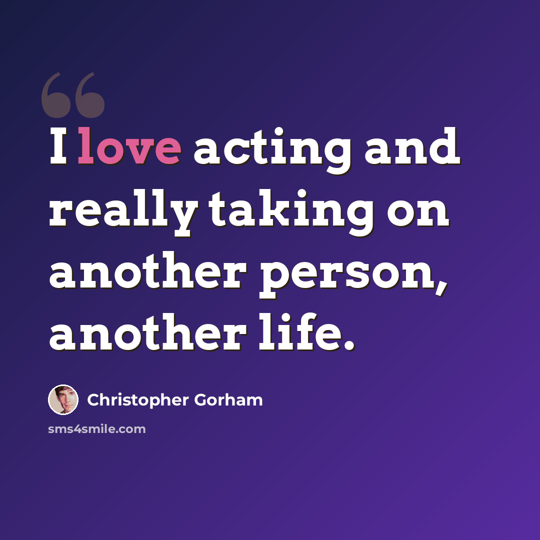 “I love acting and really taking on another person, another life.” quote by Christopher Gorham