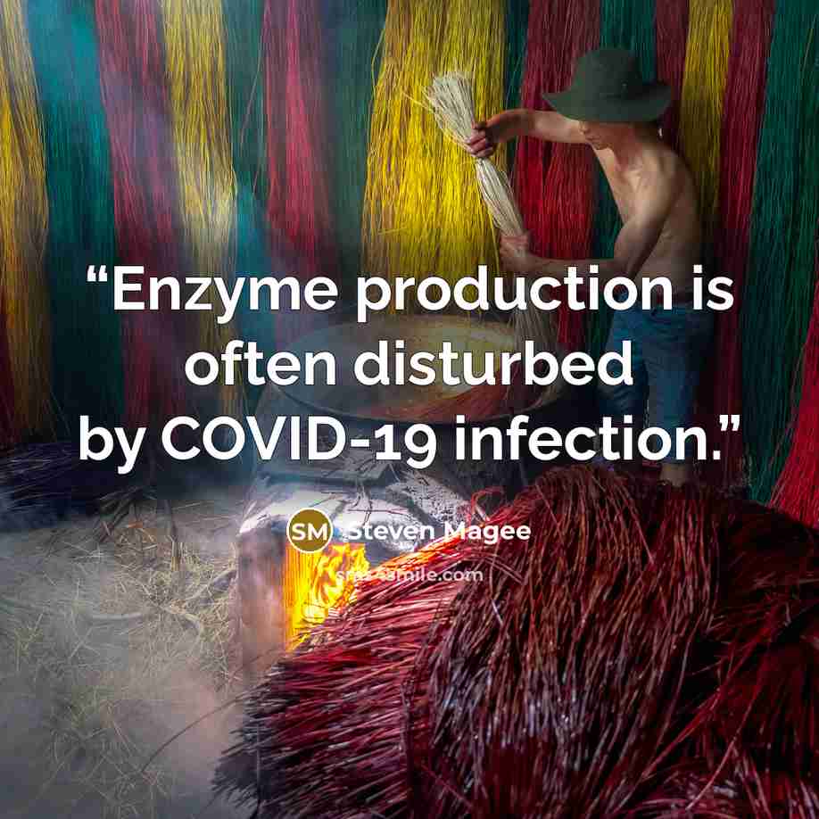 “Enzyme production is often disturbed by COVID-19 infection.” quote by Steven Magee