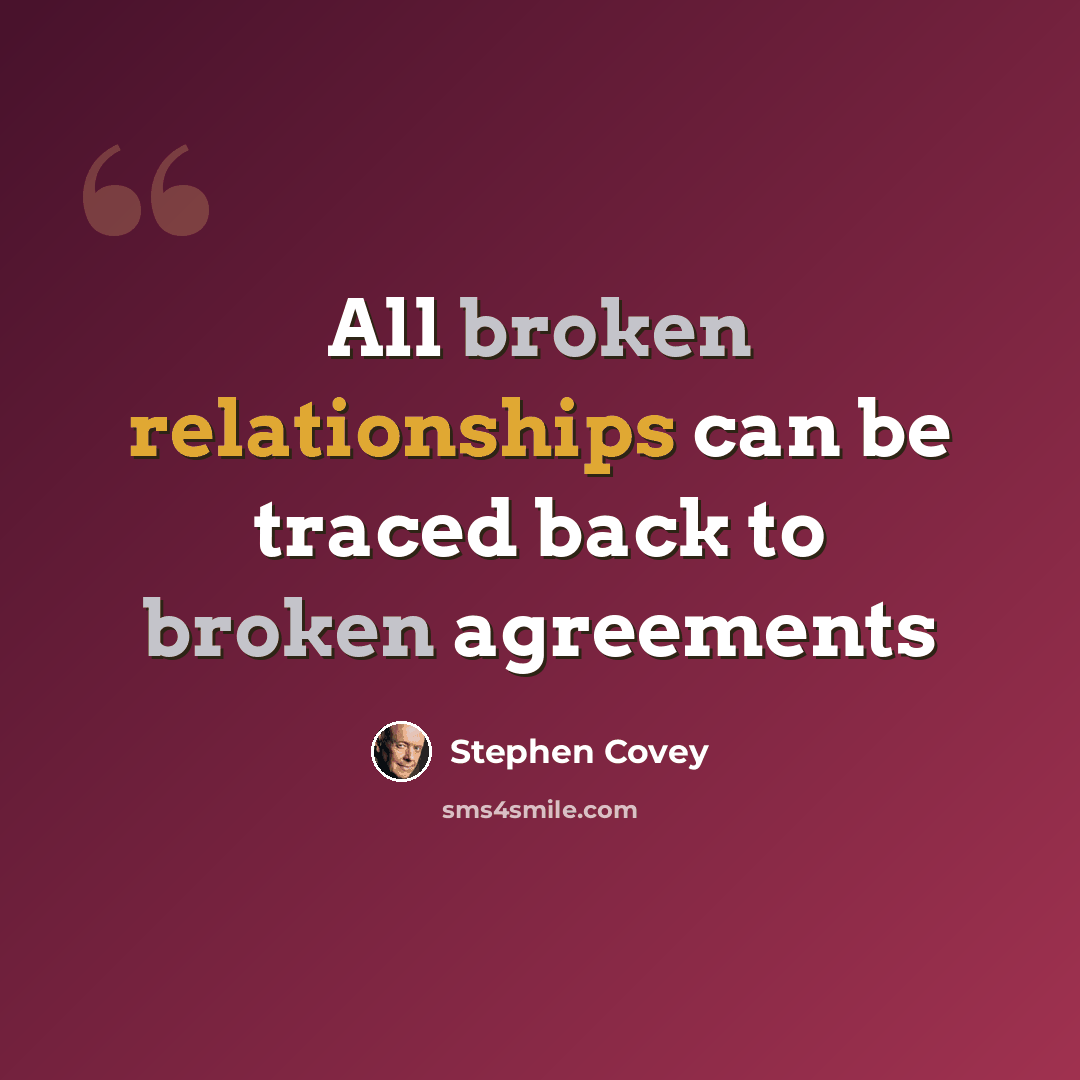 “All broken relationships can be traced back to broken agreements” quote by Stephen Covey