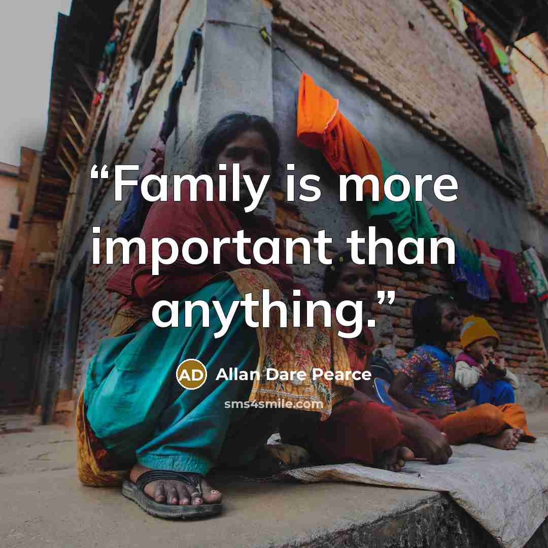 “Family is more important than anything.” quote by Allan Dare Pearce