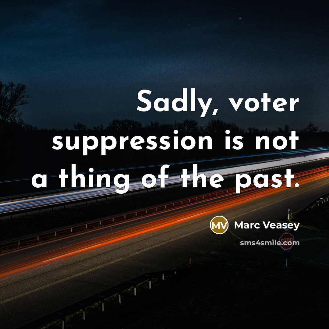 “Sadly, voter suppression is not a thing of the past.” quote by Marc Veasey