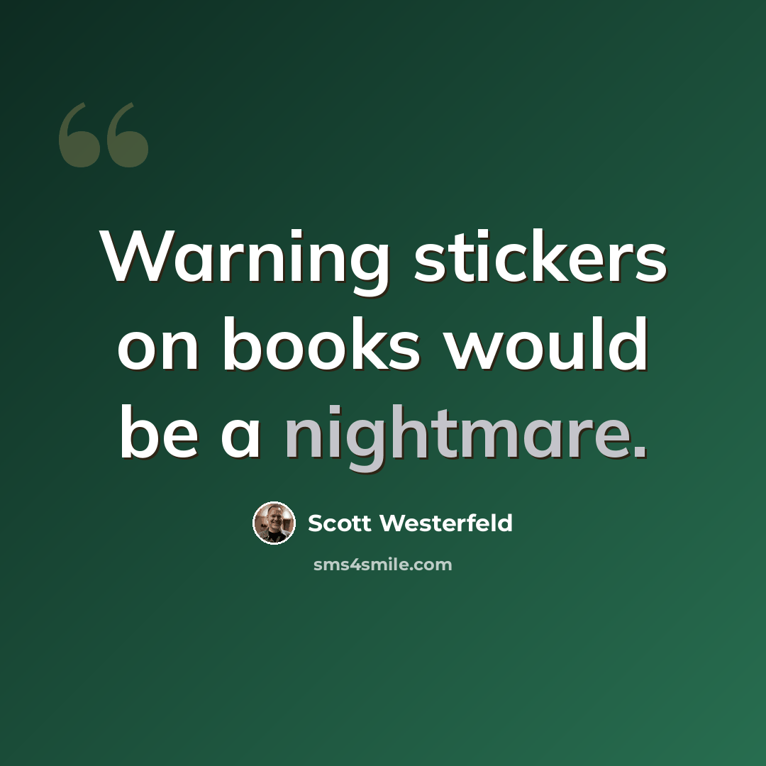 “Warning stickers on books would be a nightmare.” quote by Scott Westerfeld