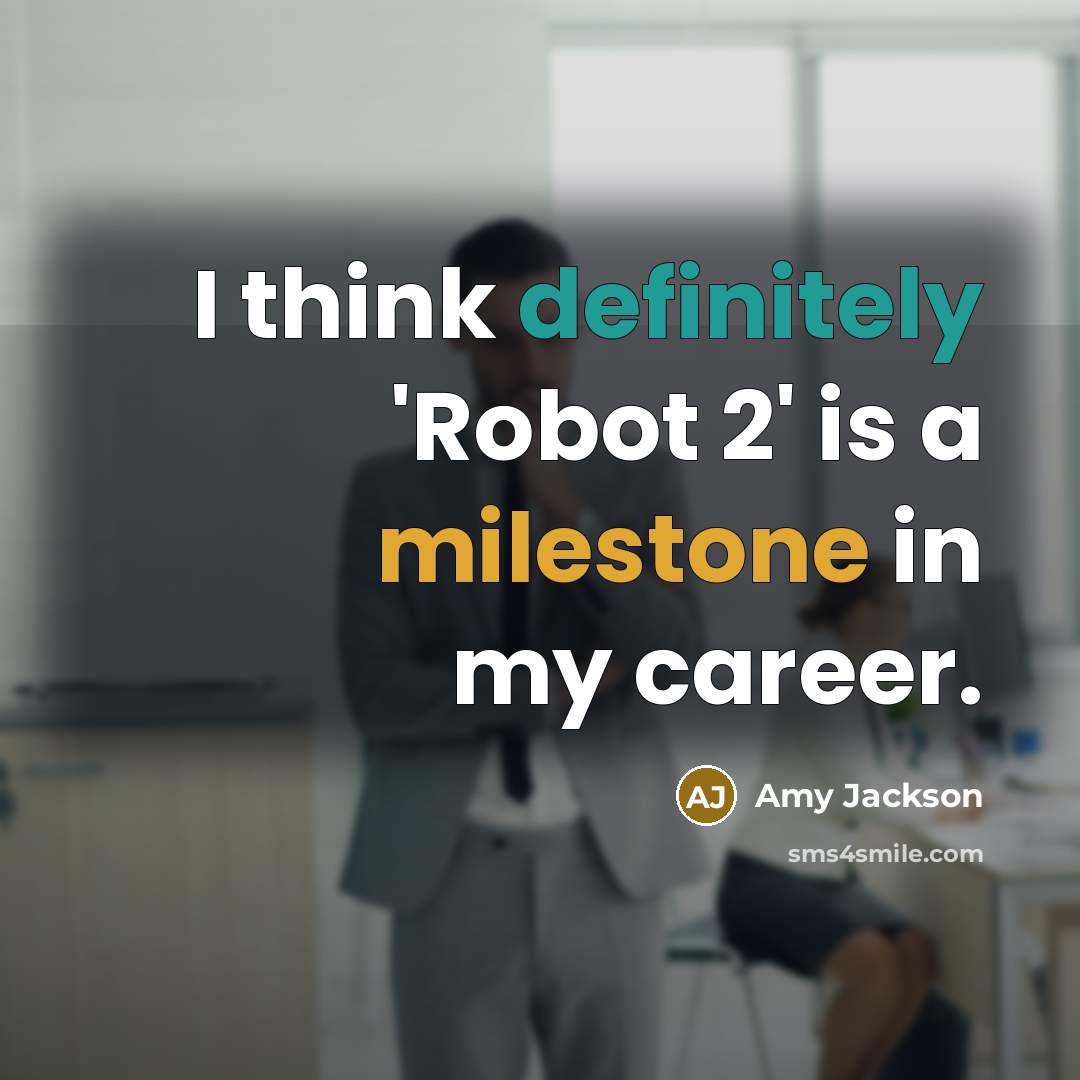 “I think definitely 'Robot 2' is a milestone in my career.” quote by Amy Jackson