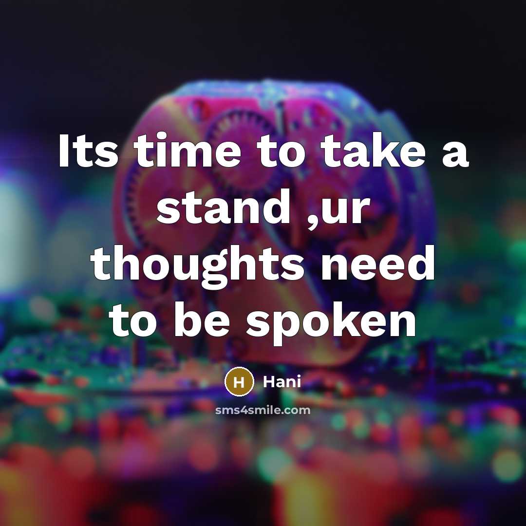“Its time to take a stand ,ur thoughts need to be spoken” quote by Hani