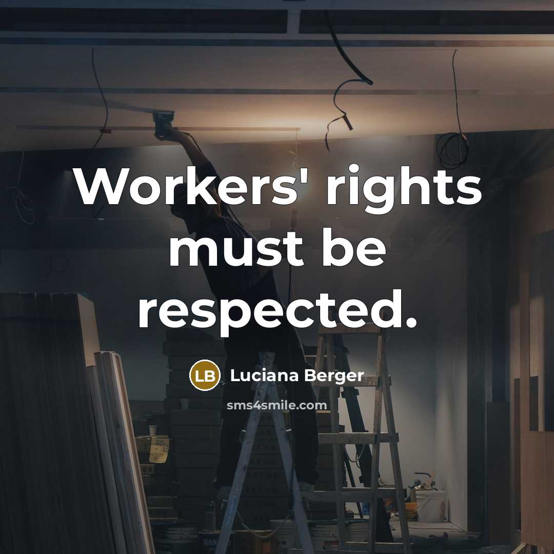 “Workers' rights must be respected.” quote by Luciana Berger