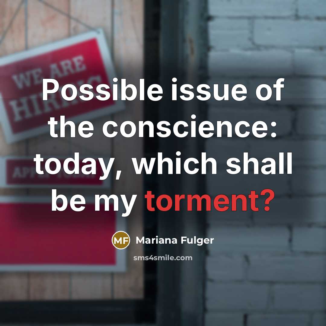 “Possible issue of the conscience: today, which shall be my torment?” quote by Mariana Fulger