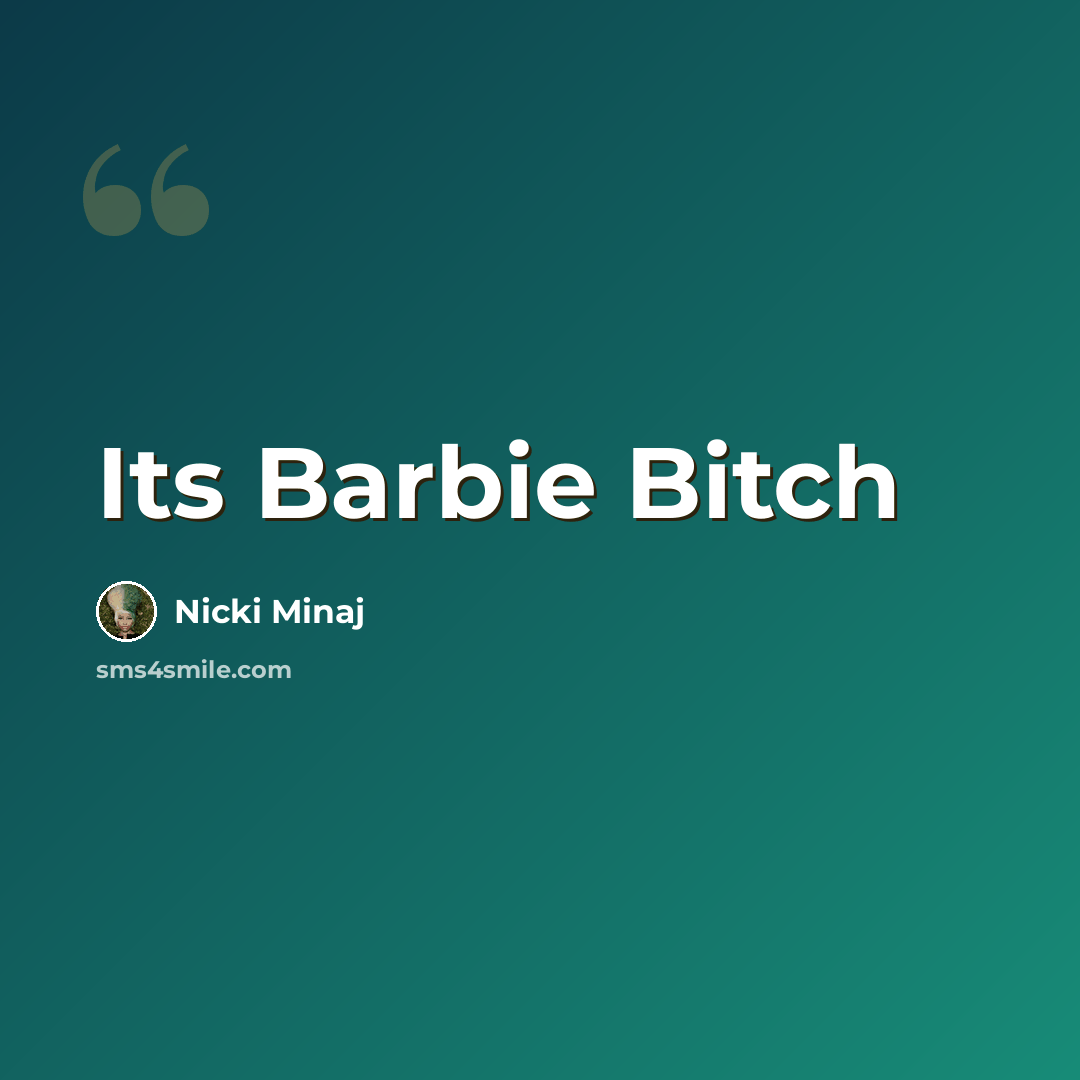 “Its Barbie Bitch” quote by Nicki Minaj