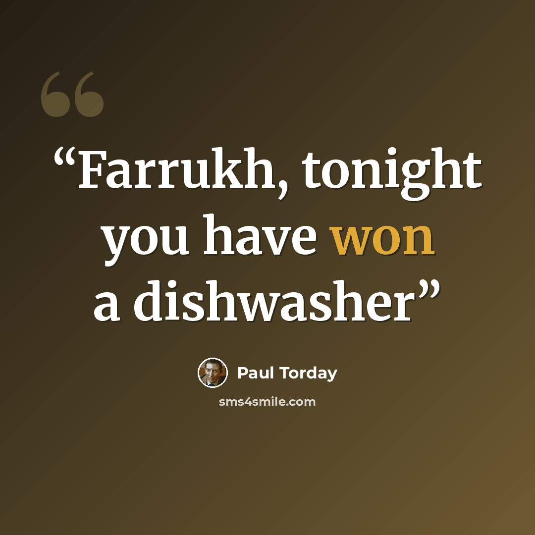 “Farrukh, tonight you have won a dishwasher” quote by Paul Torday