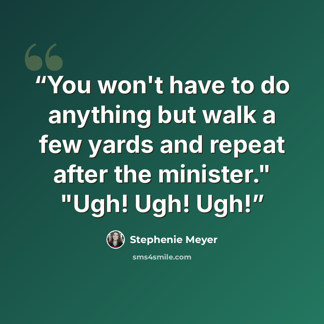 “You won't have to do anything but walk a few yards and repeat after the minister." "Ugh! Ugh! Ugh!” quote by Stephenie Meyer