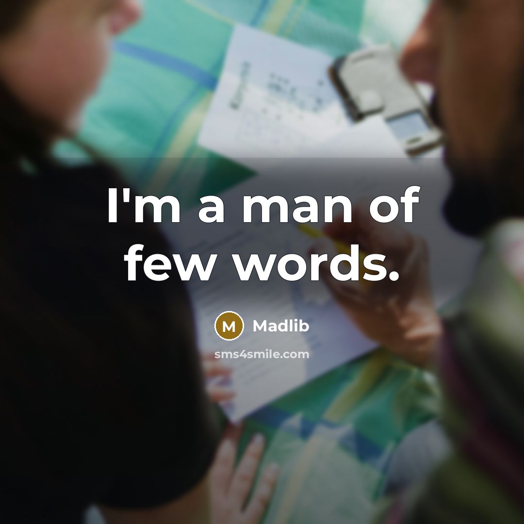 “I'm a man of few words.” quote by Madlib