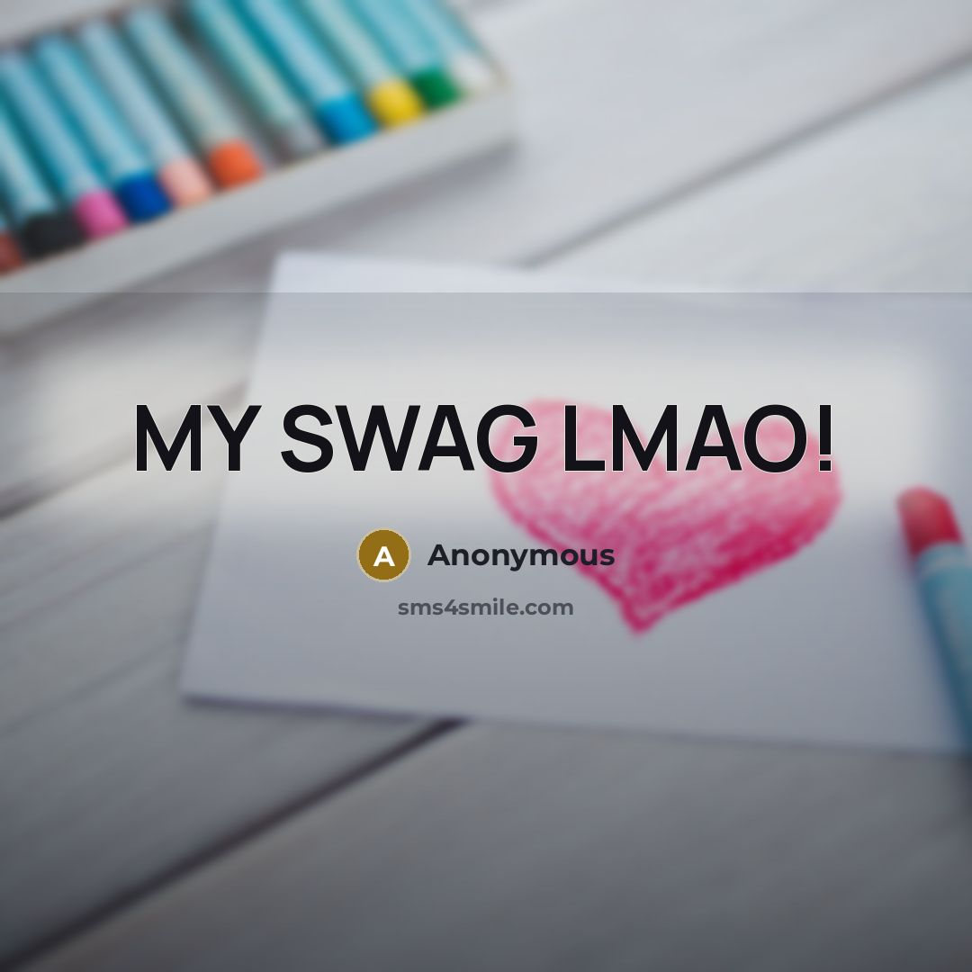 “MY SWAG LMAO!” quote by Anonymous
