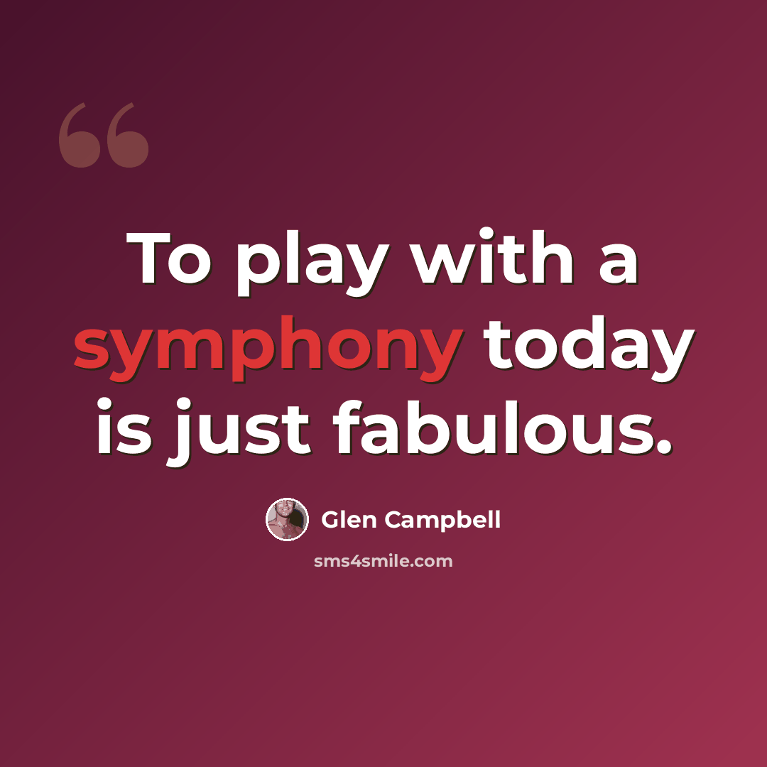 “To play with a symphony today is just fabulous.” quote by Glen Campbell