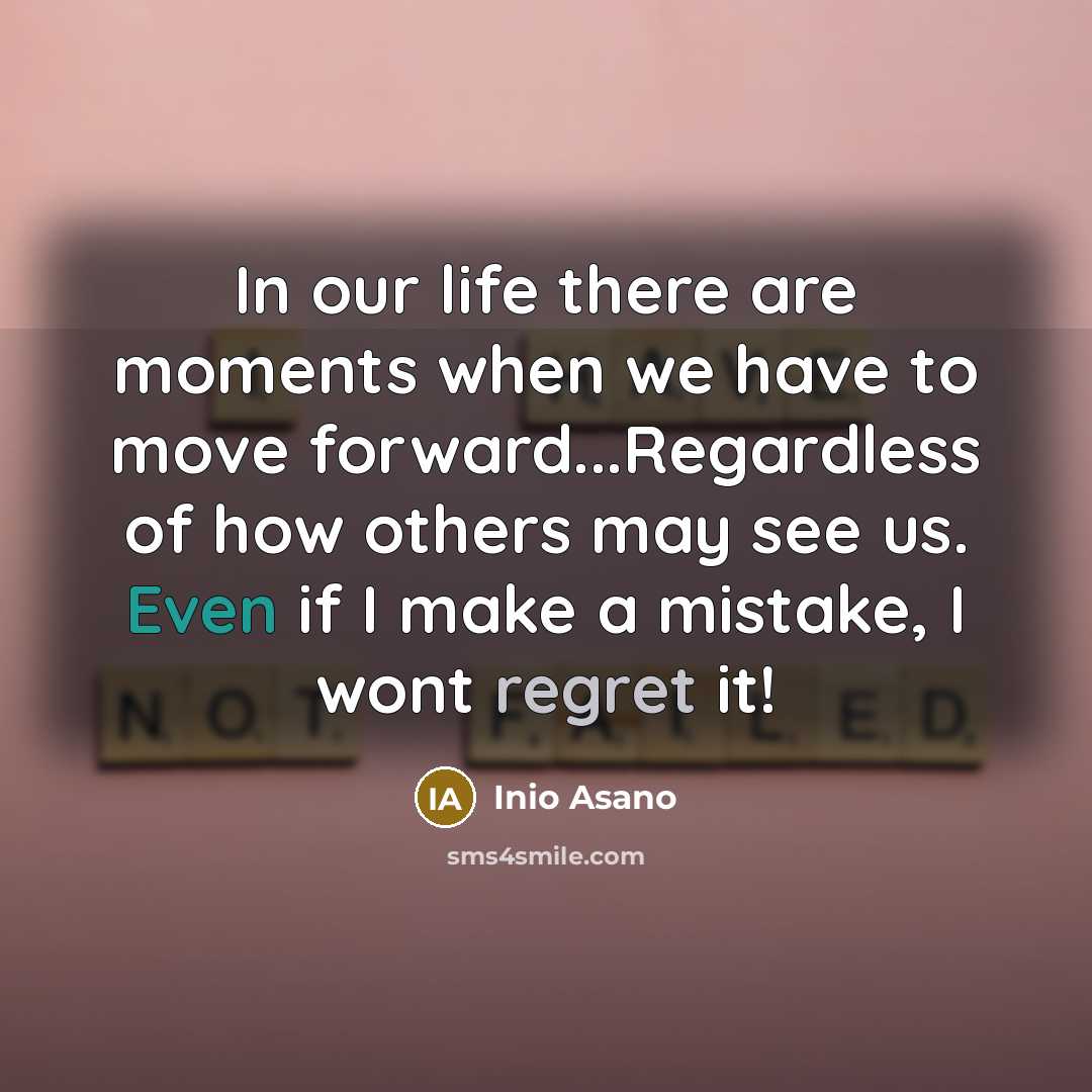 “In our life there are moments when we have to move forward...Regardless of how others may see us. Even if I make a mistake, I wont regret it!” quote by Inio Asano