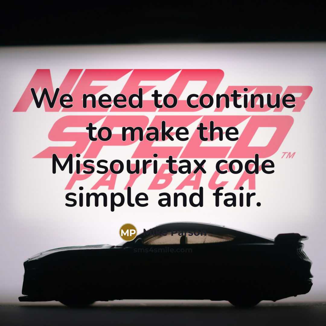 “We need to continue to make the Missouri tax code simple and fair.” quote by Mike Parson