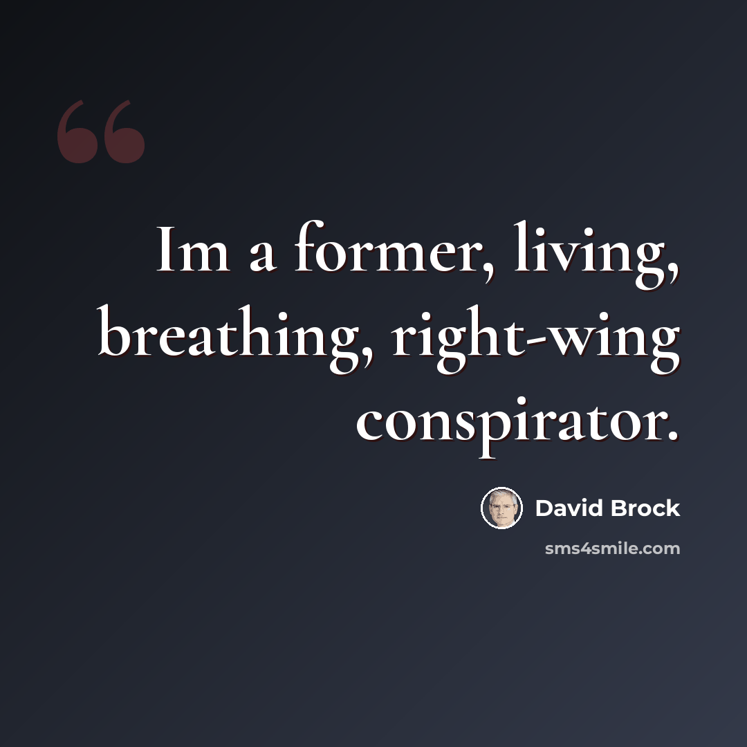 “Im a former, living, breathing, right-wing conspirator.” quote by David Brock