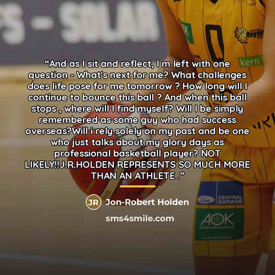 “And as I sit and reflect, I m left with one question - What's next for me? What challenges does life pose for me tomorrow ? How long will I continue to bounce this ball ? And when this ball stops , where will I find myself? Will I be simply remembered as some guy who had success overseas?Will i…” quote by Jon-Robert Holden