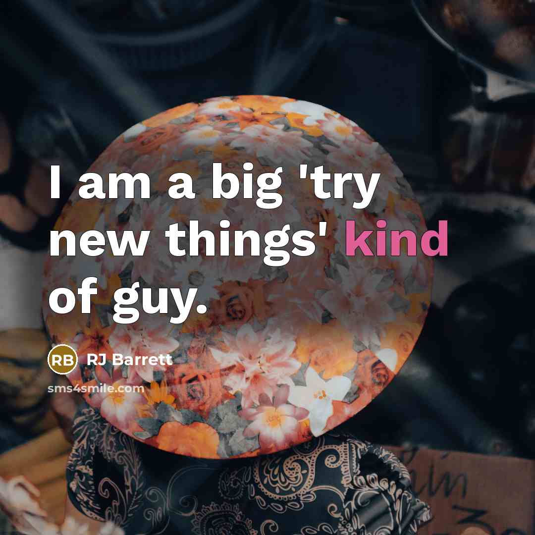 “I am a big 'try new things' kind of guy.” quote by RJ Barrett