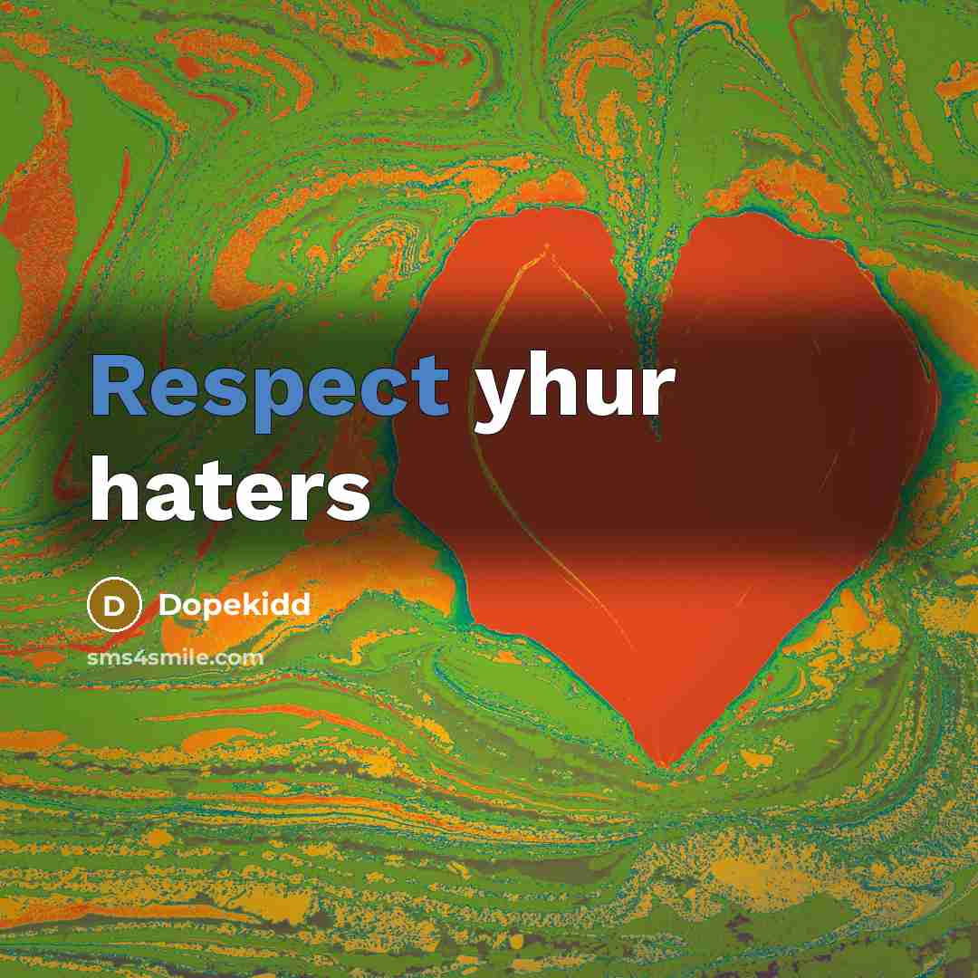 “Respect yhur haters” quote by Dopekidd