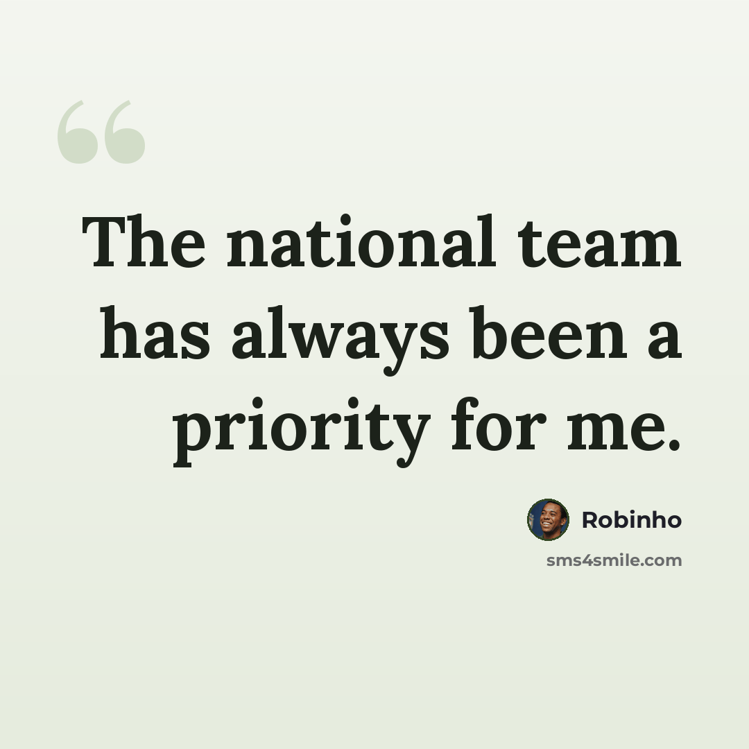 “The national team has always been a priority for me.” quote by Robinho