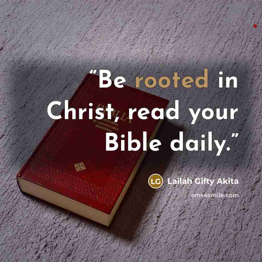 “Be rooted in Christ, read your Bible daily.” quote by Lailah Gifty Akita