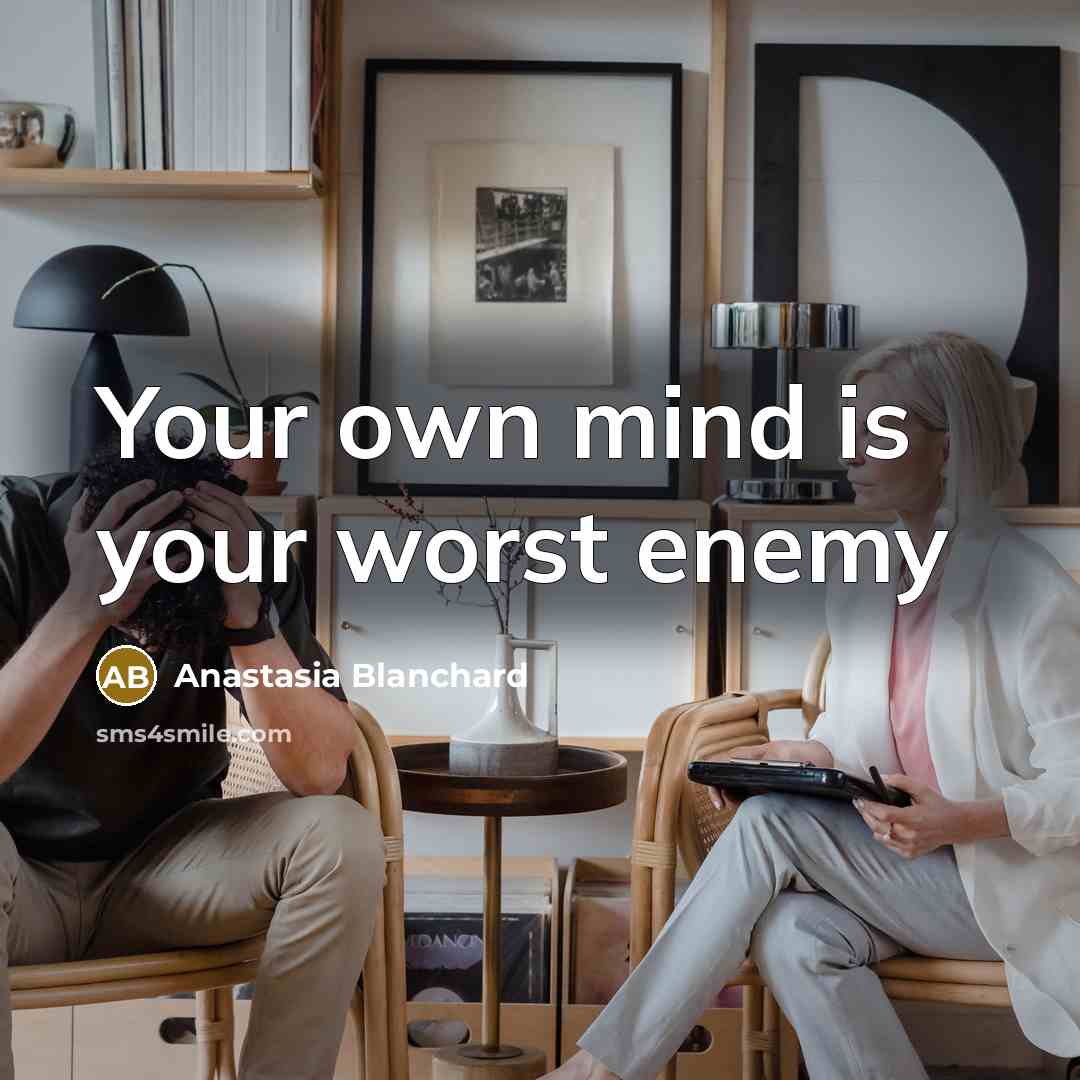 “Your own mind is your worst enemy” quote by Anastasia Blanchard