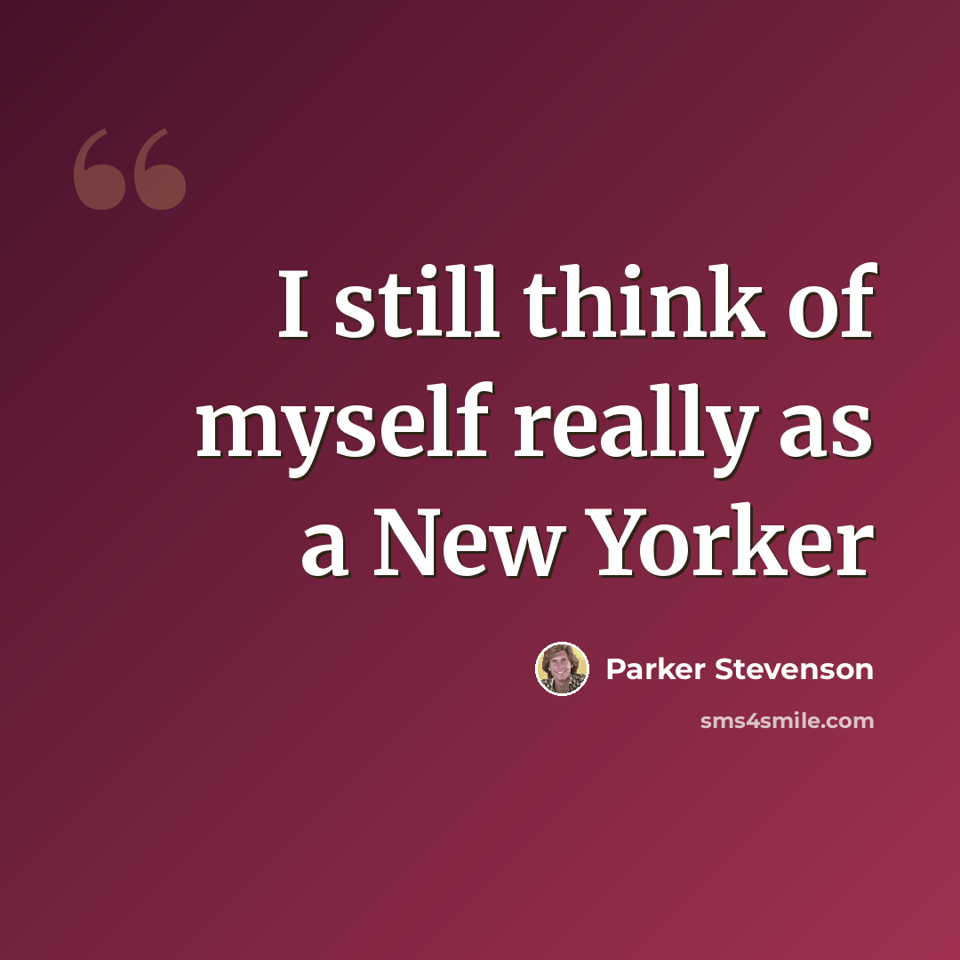 “I still think of myself really as a New Yorker” quote by Parker Stevenson