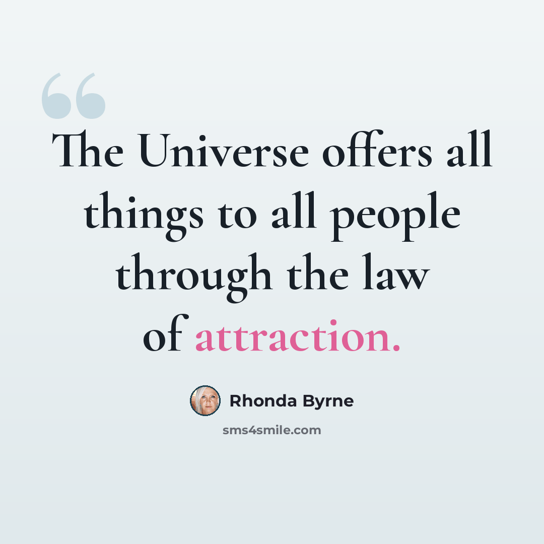 “The Universe offers all things to all people through the law of attraction.” quote by Rhonda Byrne