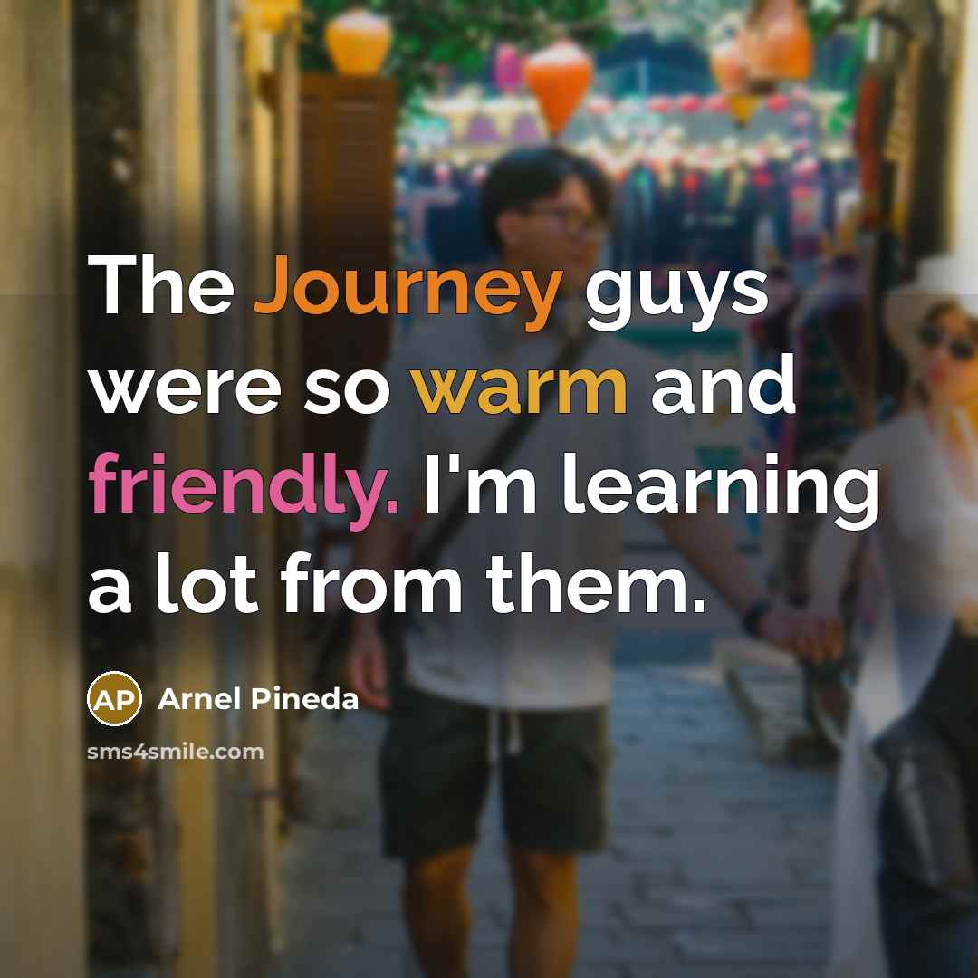“The Journey guys were so warm and friendly. I'm learning a lot from them.” quote by Arnel Pineda