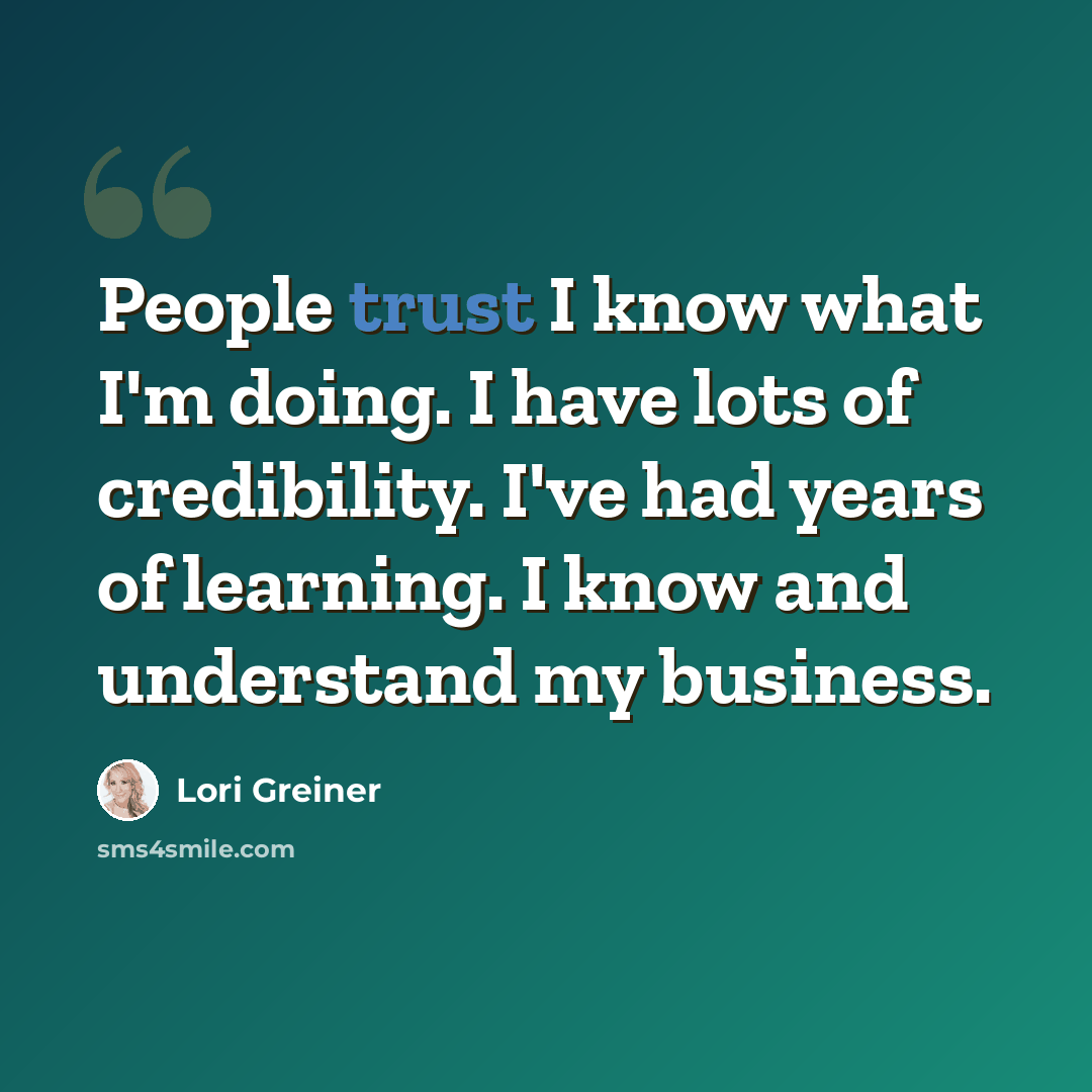 “People trust I know what I'm doing. I have lots of credibility. I've had years of learning. I know and understand my business.” quote by Lori Greiner