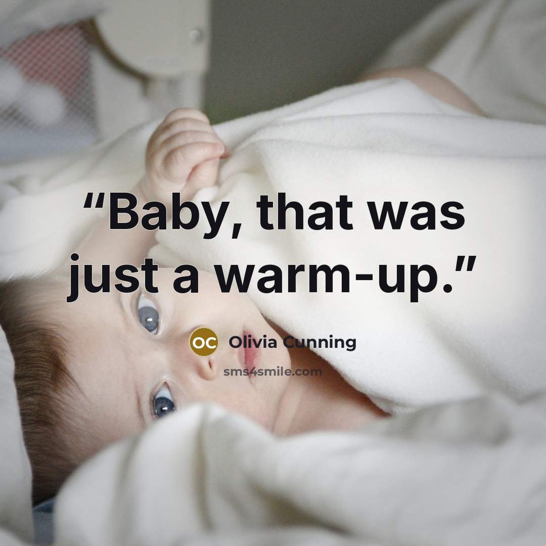 “Baby, that was just a warm-up.” quote by Olivia Cunning