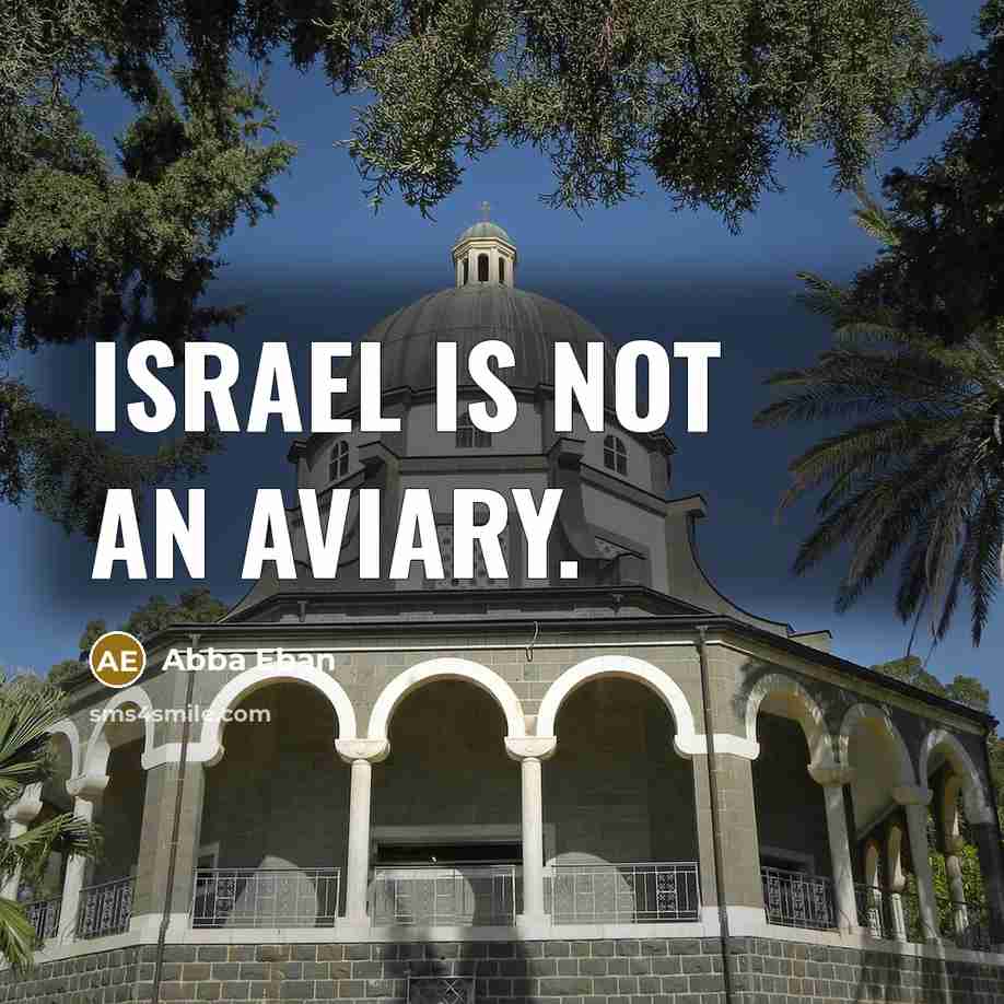 “Israel is not an aviary.” quote by Abba Eban