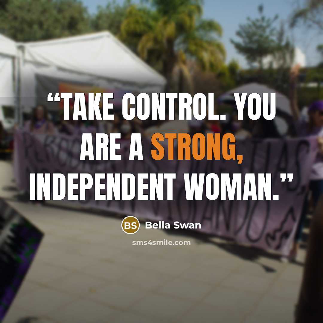 “Take control. You are a strong, independent woman.” quote by Bella Swan