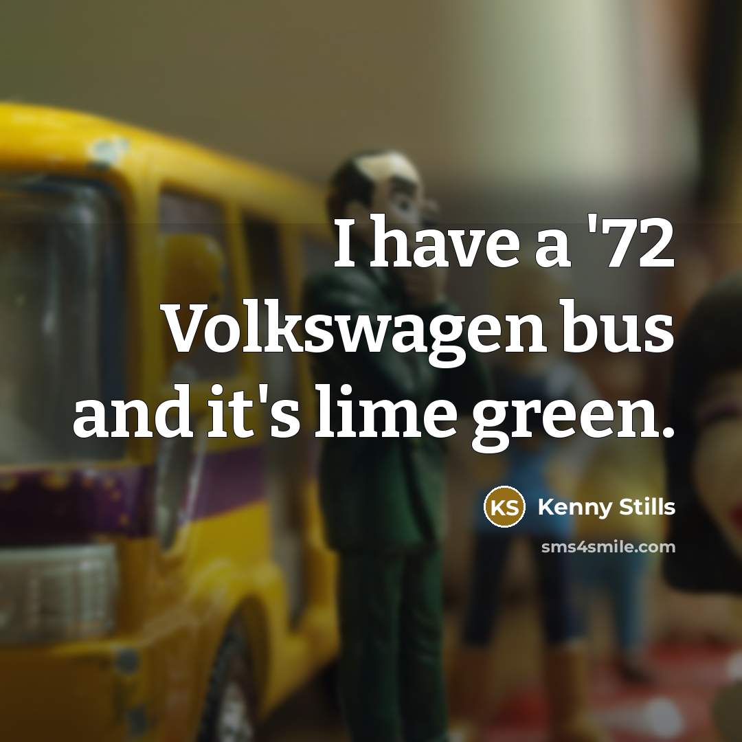 “I have a '72 Volkswagen bus and it's lime green.” quote by Kenny Stills