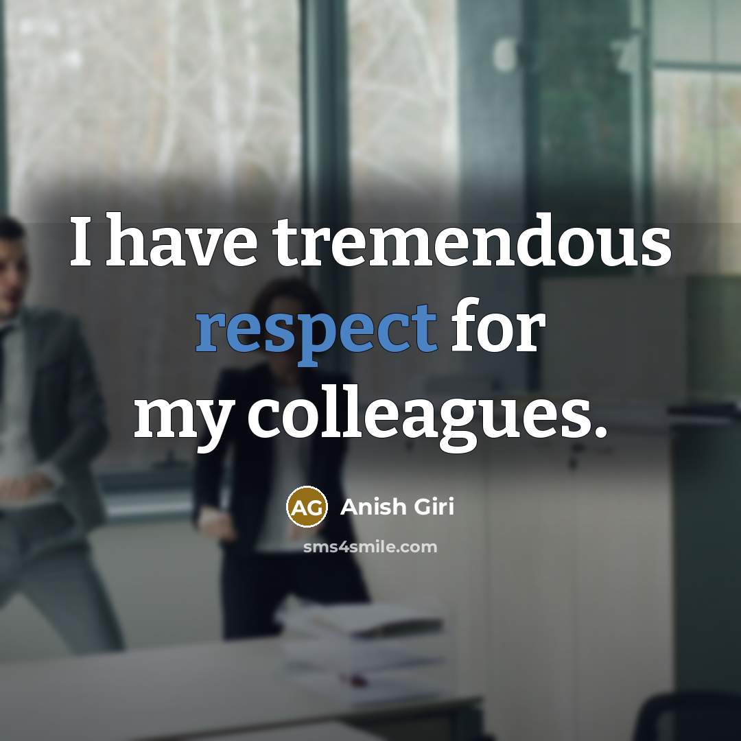 “I have tremendous respect for my colleagues.” quote by Anish Giri