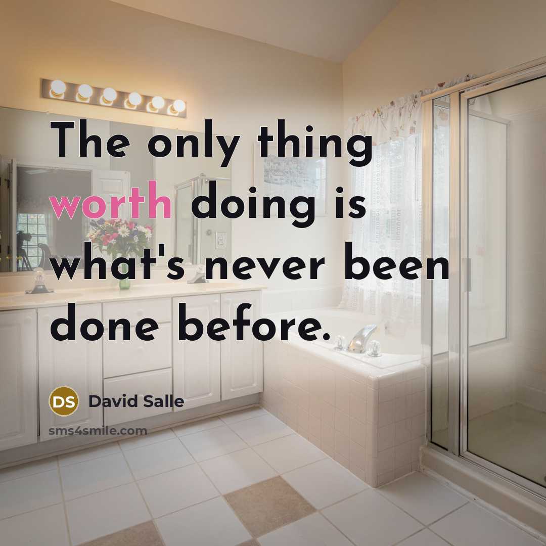 “The only thing worth doing is what's never been done before.” quote by David Salle